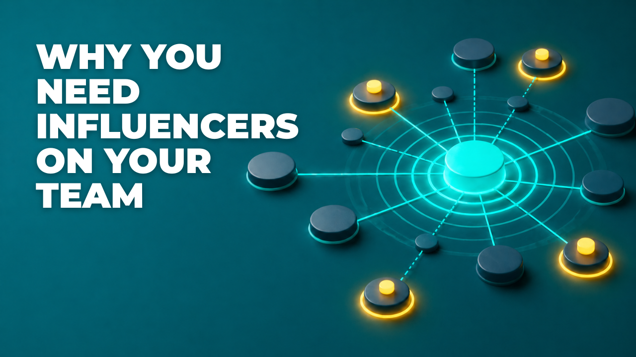 Blog- Why you need influencers on your team without click