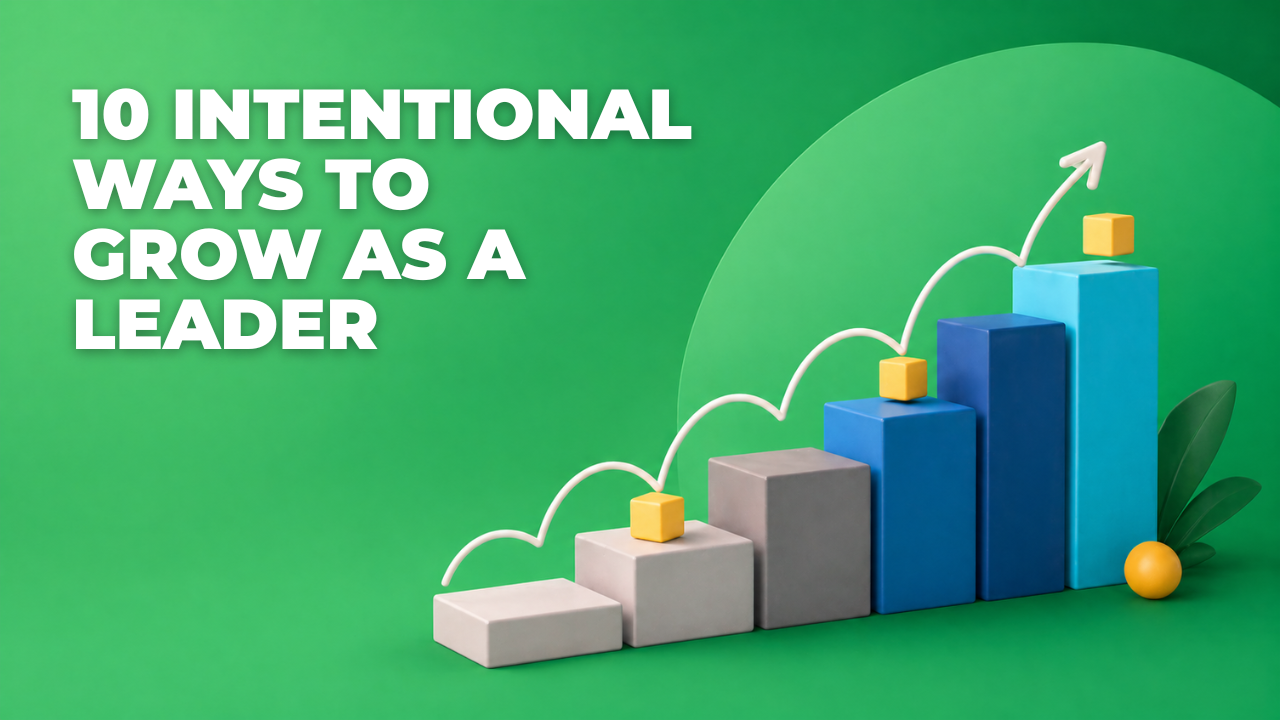Blog- 10 intentional ways to grow as a leader