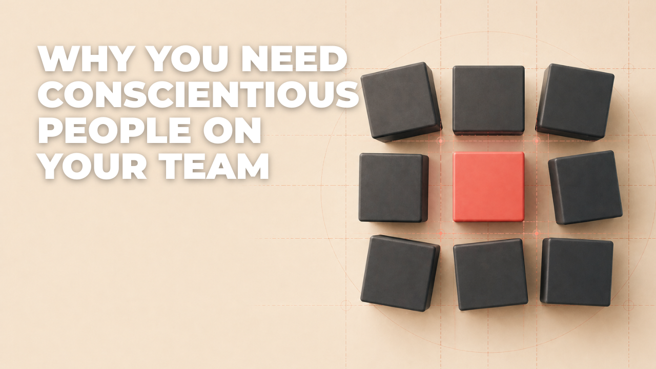 Blog- Why you need conscientious people on your team without click